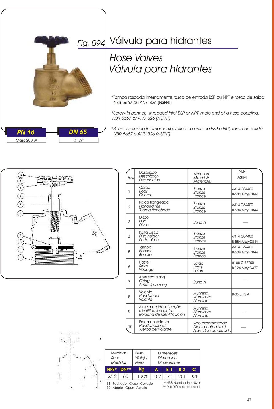 flanchada C0 B-8 Alloy C8 Disco Disc Disco Buna N Porta disco Disc holr Porta disco C0 B-8 Alloy C8 C0 B-8 Alloy C8 Haste Stem Vástago 88 C 7700 B- Alloy C77 7 Anel tipo o ring O ring Anillo tipo o