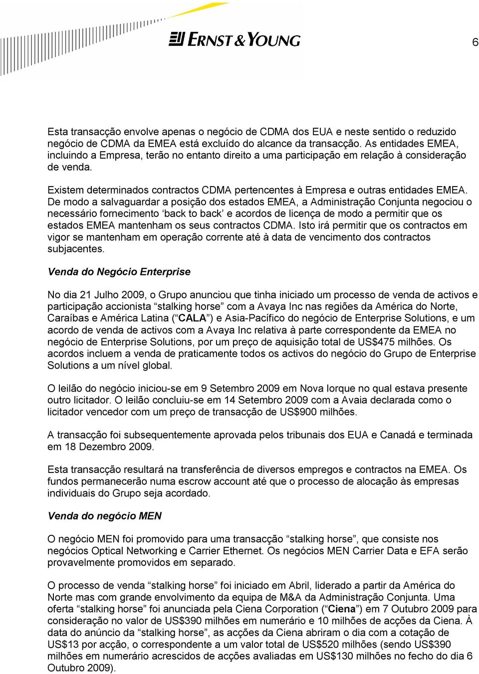 Existem determinados contractos CDMA pertencentes à Empresa e outras entidades EMEA.