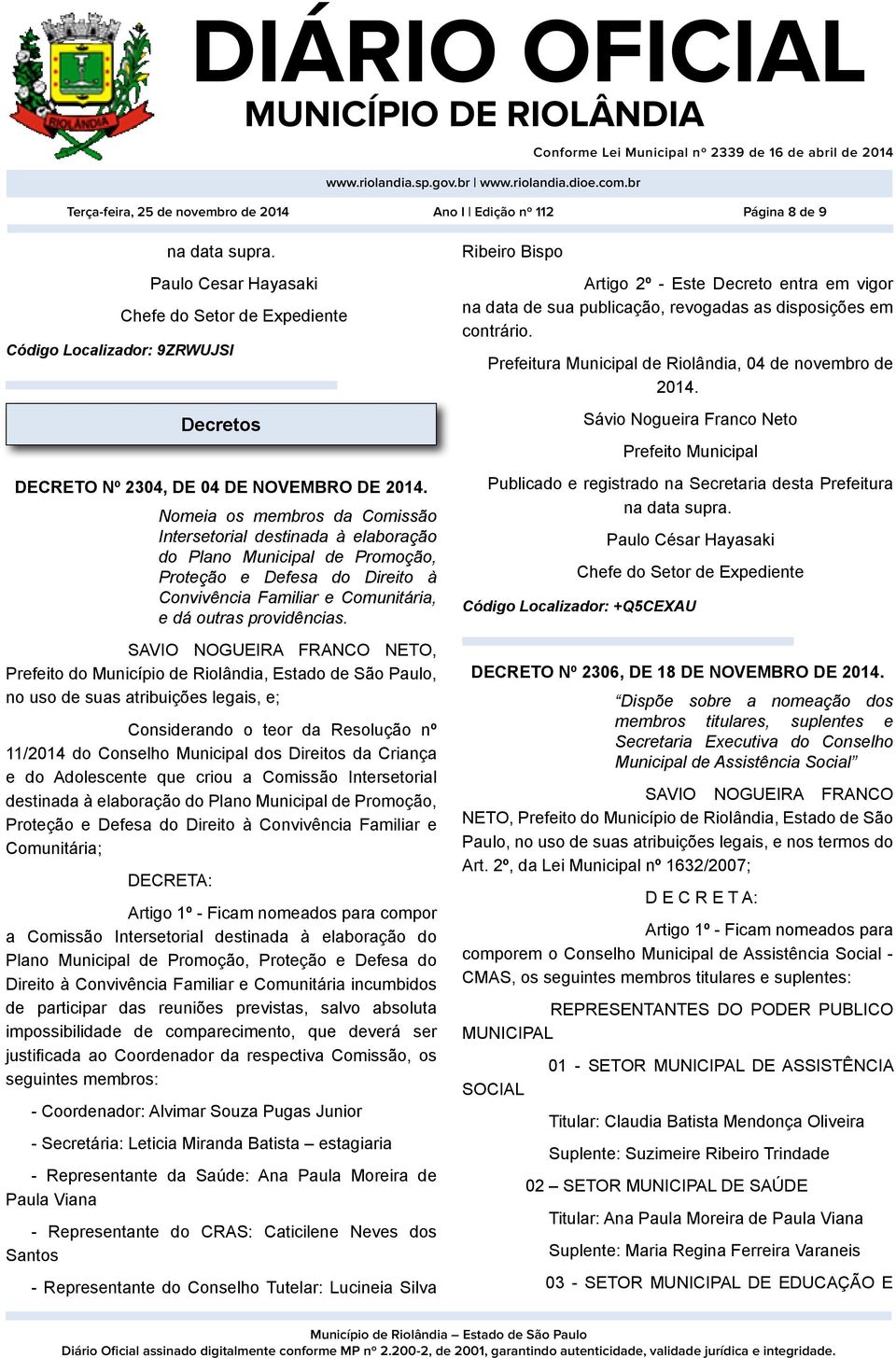 Nomeia os membros da Comissão Intersetorial destinada à elaboração do Plano Municipal de Promoção, Proteção e Defesa do Direito à Convivência Familiar e Comunitária, e dá outras providências.