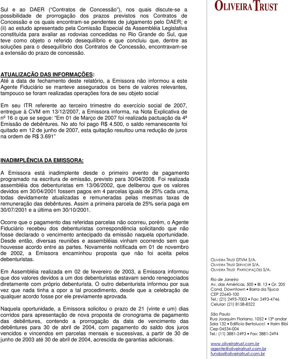 e que concluiu que, dentre as soluções para o desequilíbrio dos Contratos de Concessão, encontravam-se a extensão do prazo de concessão.