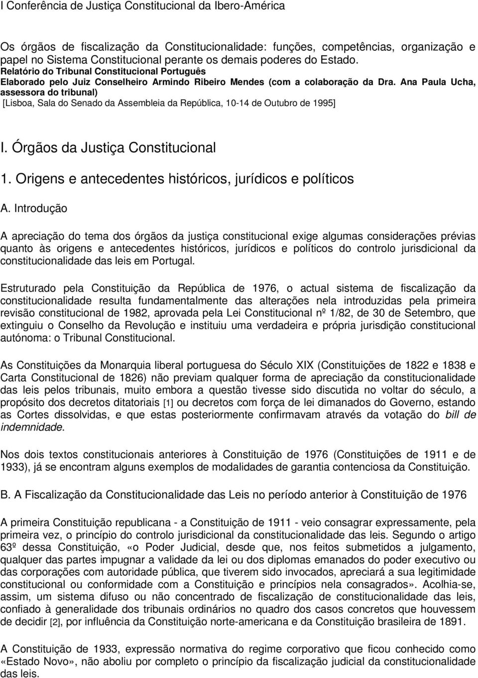 Ana Paula Ucha, assessora do tribunal) [Lisboa, Sala do Senado da Assembleia da República, 10-14 de Outubro de 1995] I. Órgãos da Justiça Constitucional 1.