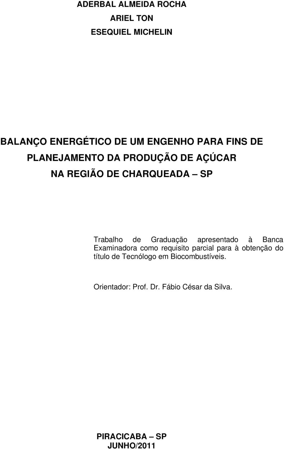 Graduação apresentado à Banca Examinadora como requisito parcial para à obtenção do título