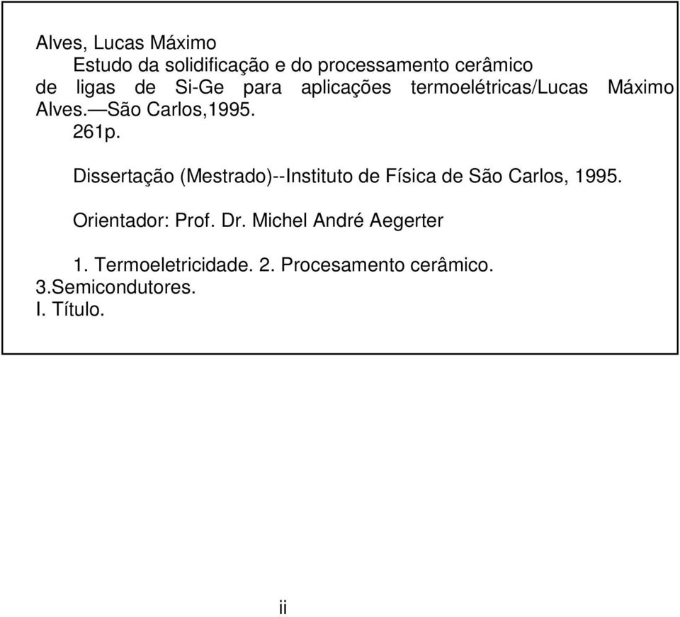 Dissertação (Mestrado)--Instituto de Física de São Carlos, 1995. Orientador: Prof. Dr.