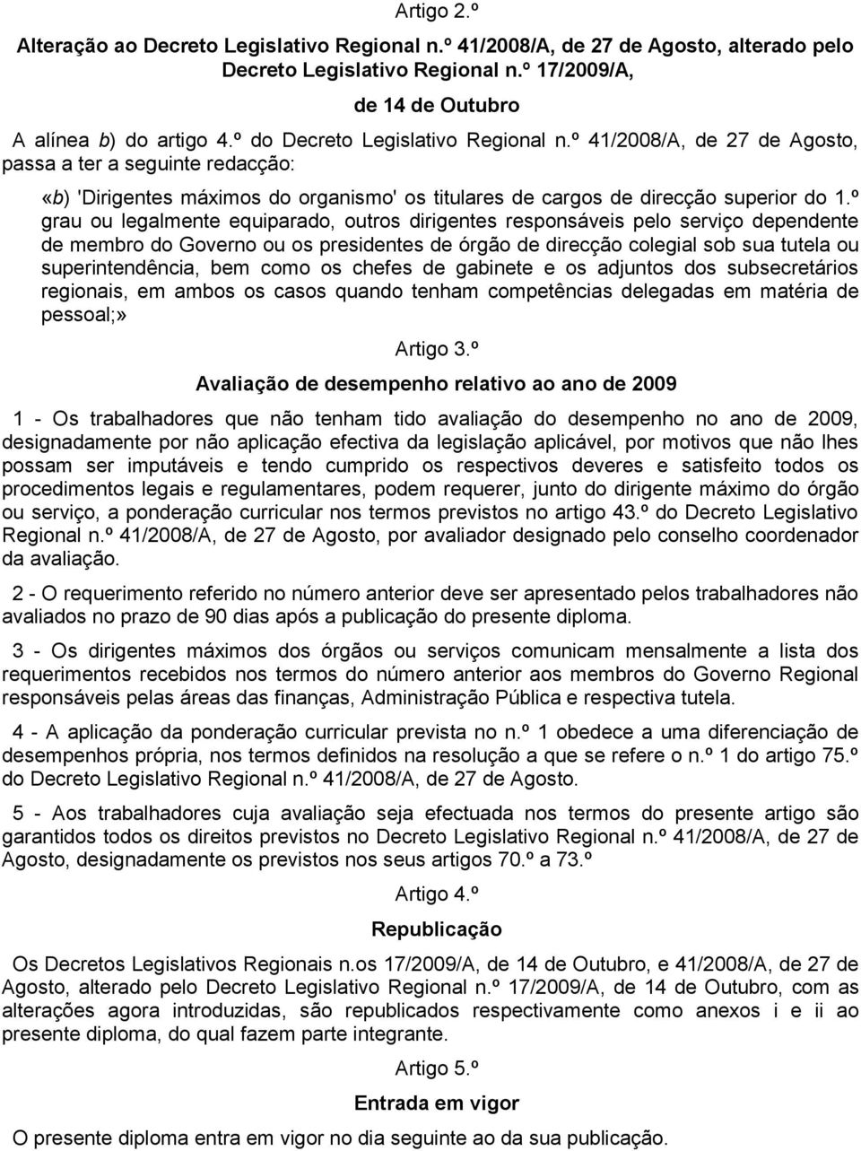 º grau ou legalmente equiparado, outros dirigentes responsáveis pelo serviço dependente de membro do Governo ou os presidentes de órgão de direcção colegial sob sua tutela ou superintendência, bem