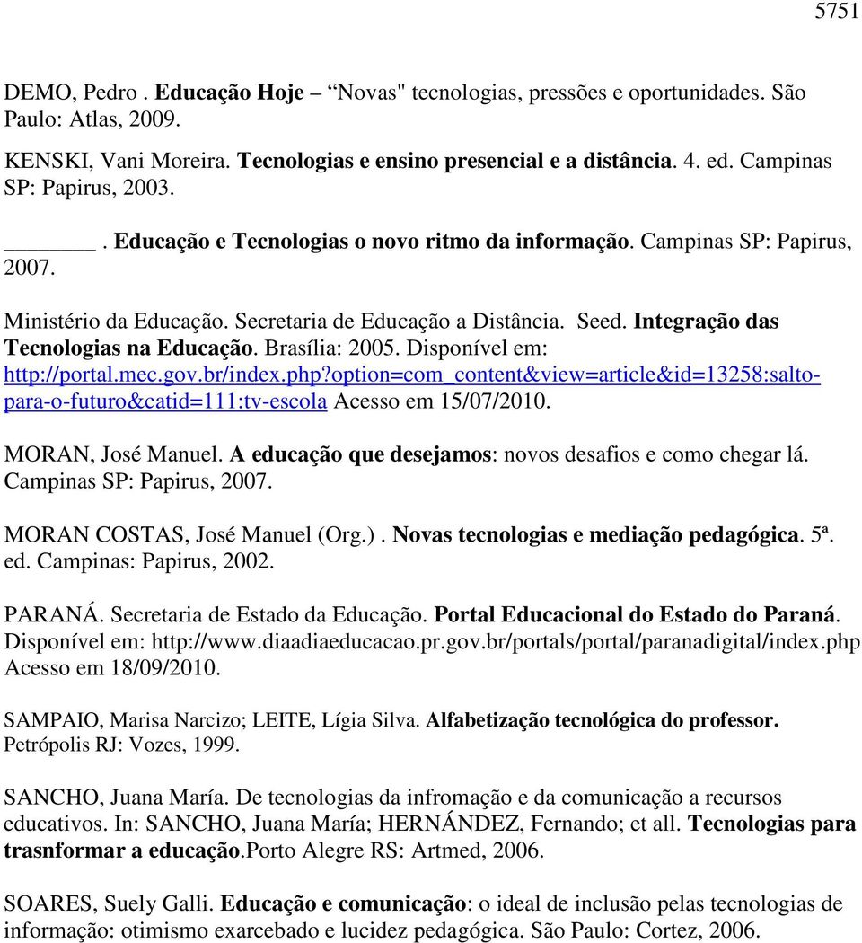 Integração das Tecnologias na Educação. Brasília: 2005. Disponível em: http://portal.mec.gov.br/index.php?