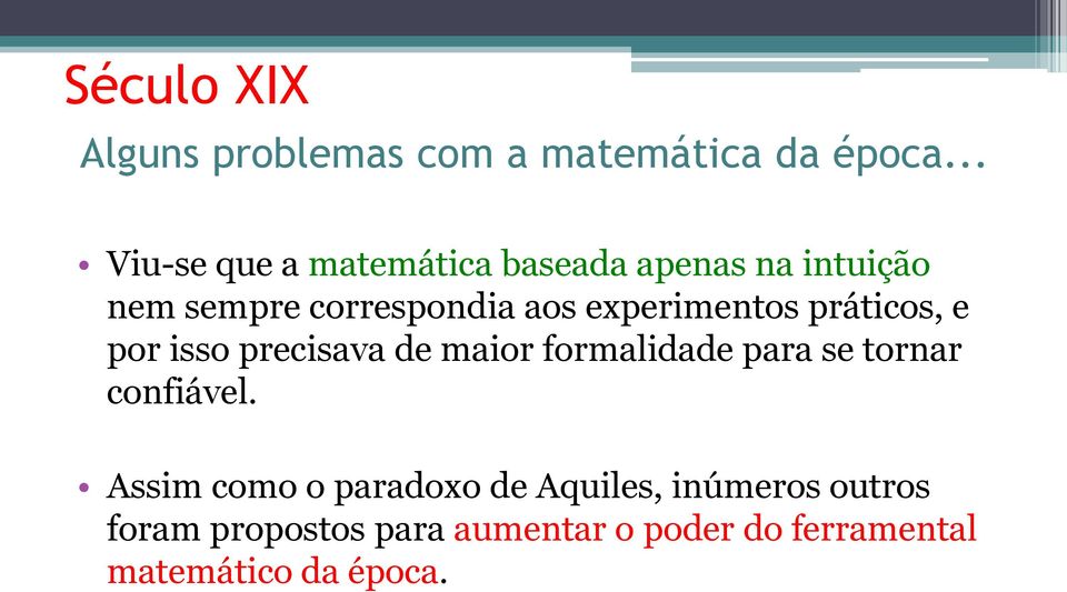 experimentos práticos, e por isso precisava de maior formalidade para se tornar