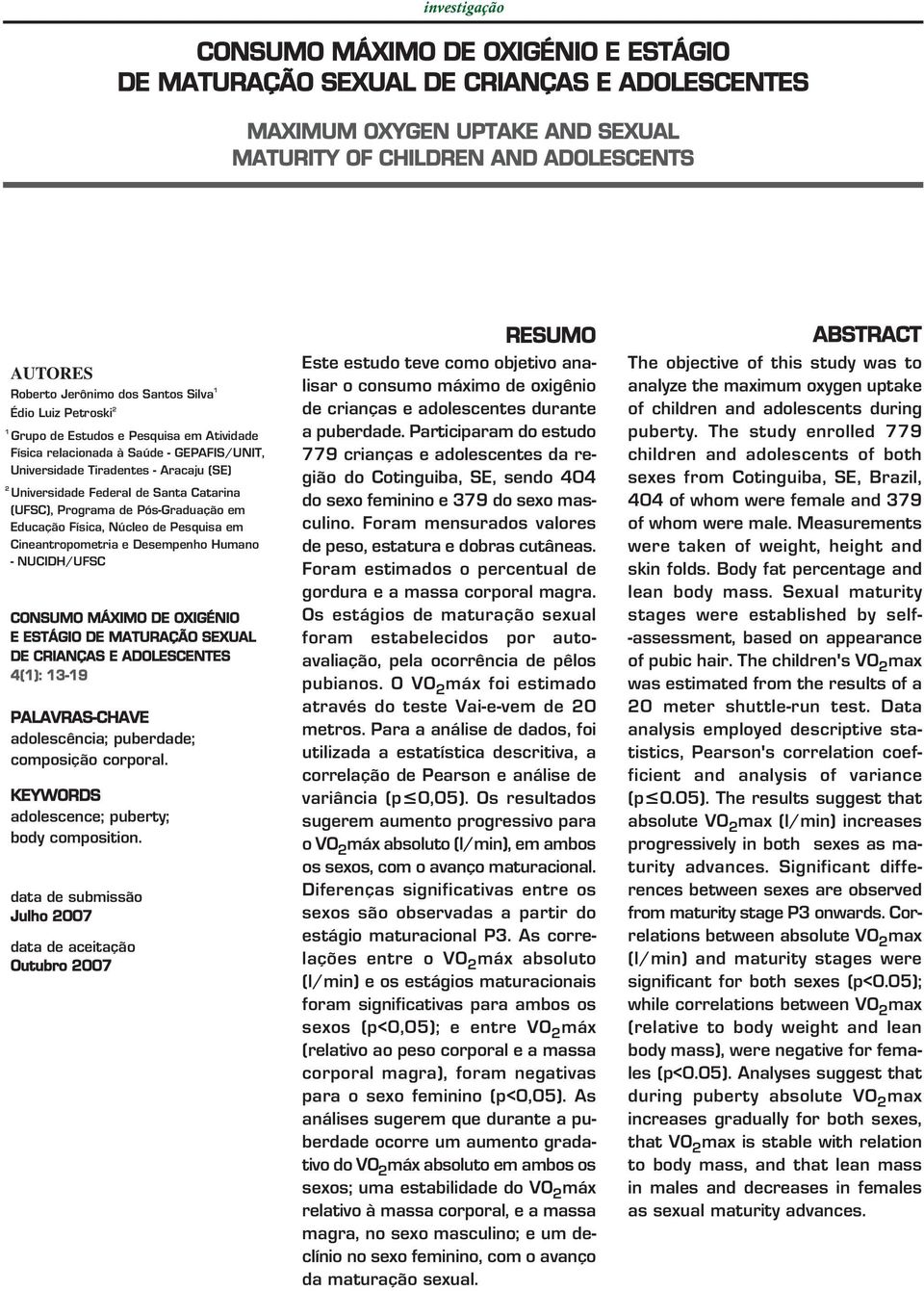 Catarina (UFSC), Programa de Pós-Graduação em Educação Física, Núcleo de Pesquisa em Cineantropometria e Desempenho Humano - NUCIDH/UFSC CONSUMO MÁXIMO DE OXIGÉNIO E ESTÁGIO DE MATURAÇÃO SEXUAL DE