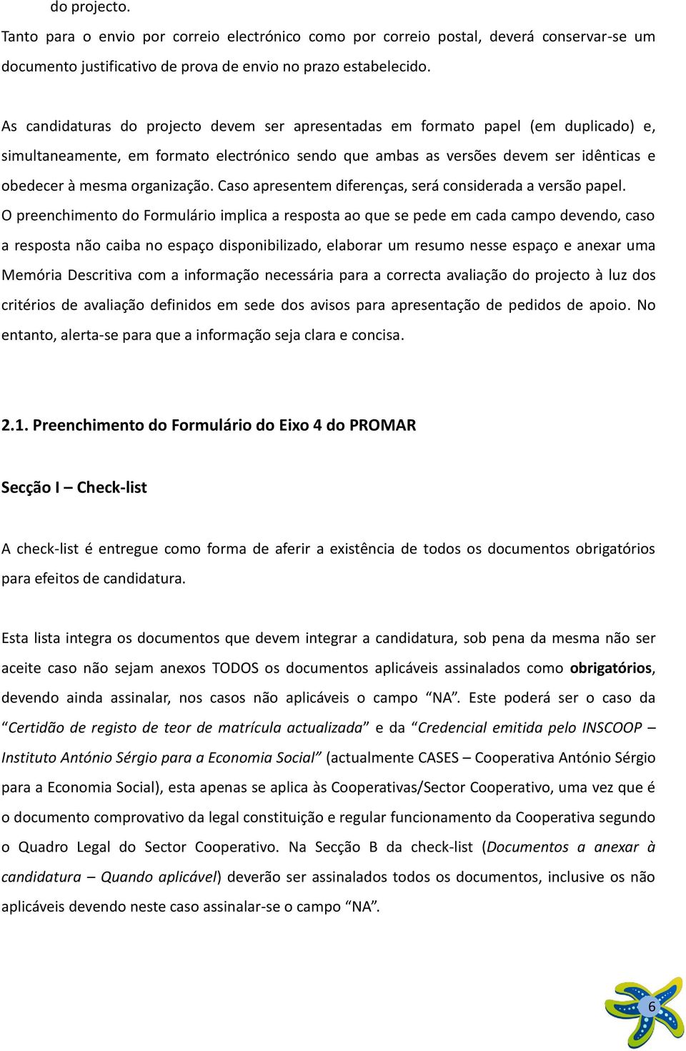 organização. Caso apresentem diferenças, será considerada a versão papel.