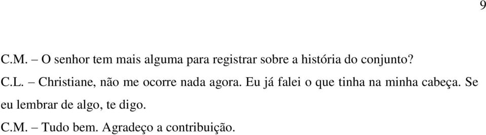 do conjunto? C.L. Christiane, não me ocorre nada agora.