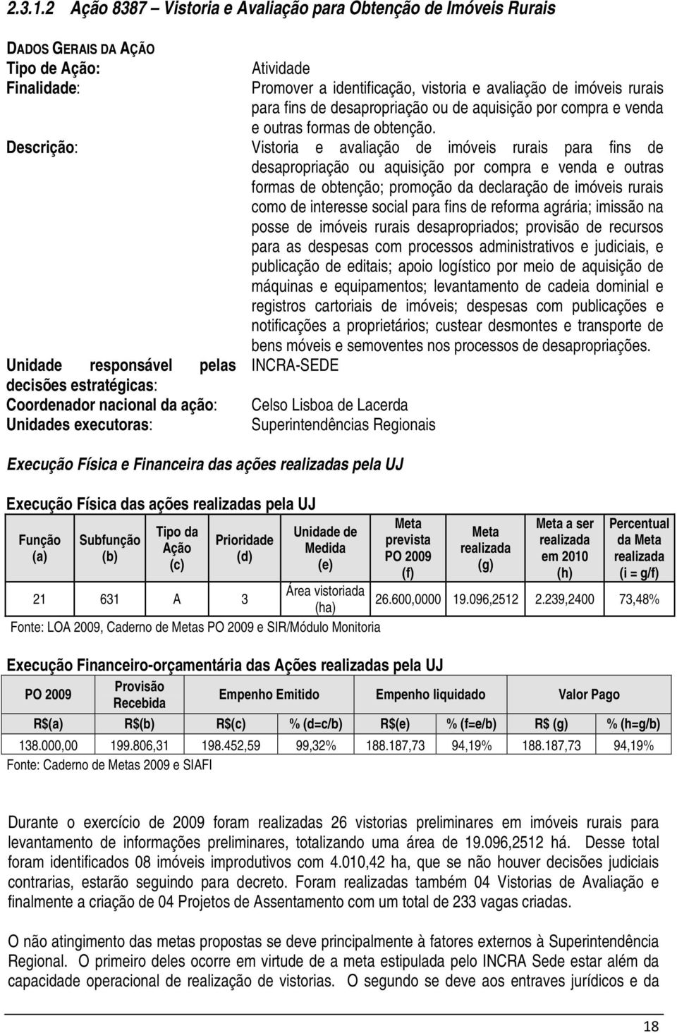 desapropriação ou de aquisição por compra e venda e outras formas de obtenção.