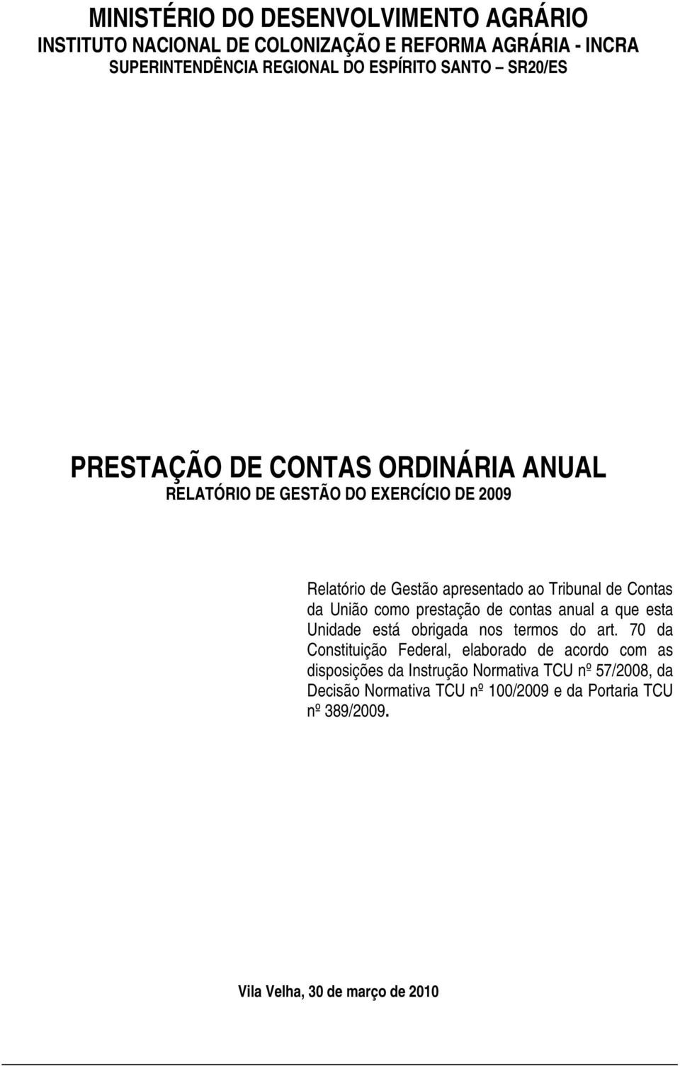 União como prestação de contas anual a que esta Unidade está obrigada nos termos do art.