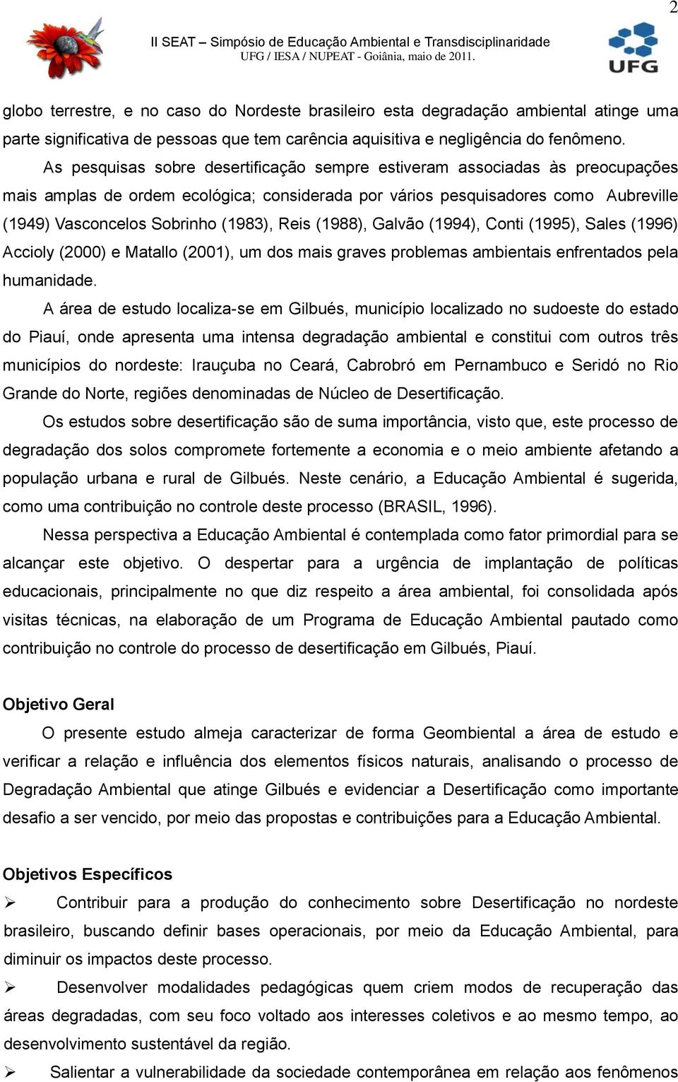 Reis (1988), Galvão (1994), Conti (1995), Sales (1996) Accioly (2000) e Matallo (2001), um dos mais graves problemas ambientais enfrentados pela humanidade.