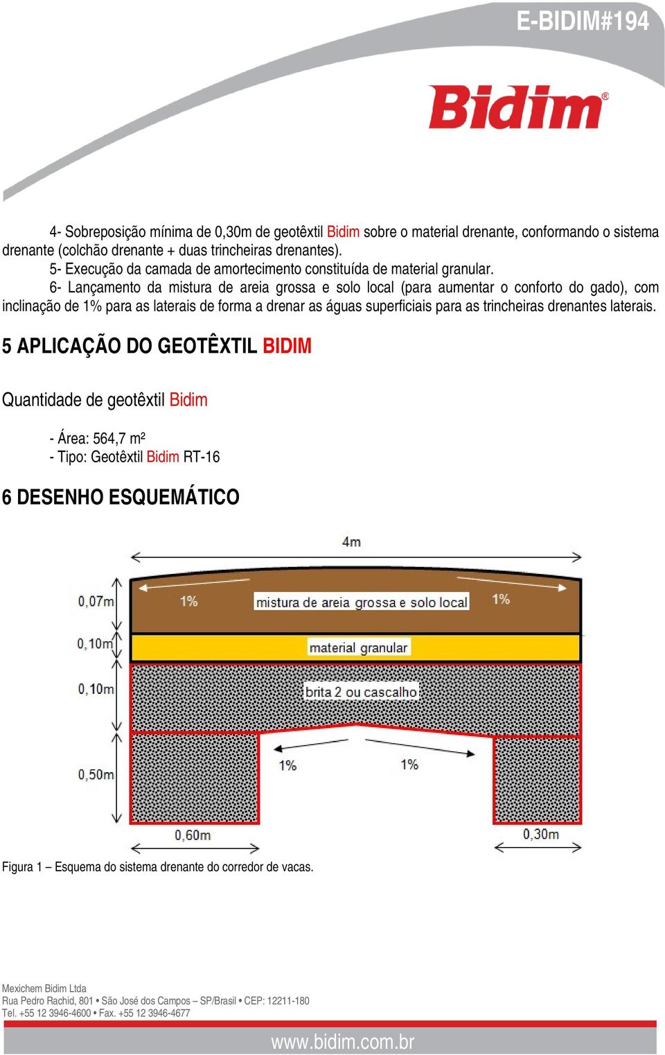 6- Lançamento da mistura de areia grossa e solo local (para aumentar o conforto do gado), com inclinação de 1% para as laterais de forma a drenar as águas