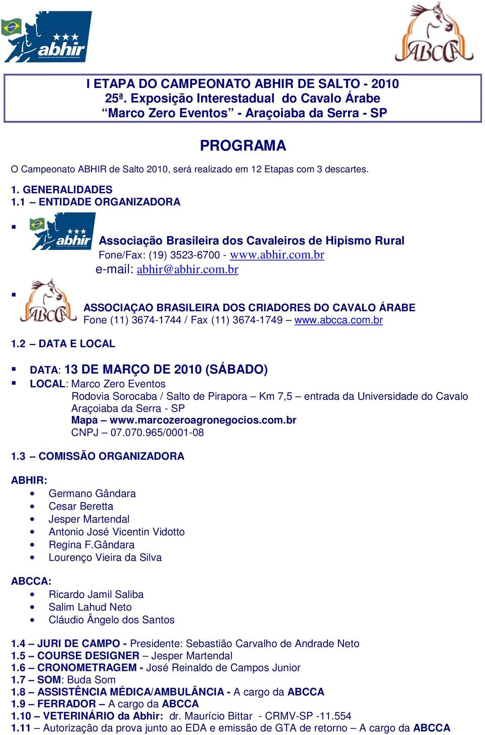 1 ENTIDADE ORGANIZADORA Associação Brasileira dos Cavaleiros de Hipismo Rural Fone/Fax: (19) 3523-6700 - www.abhir.com.