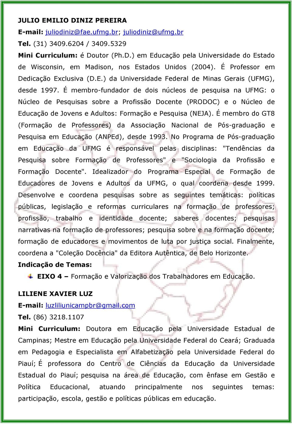 É membro-fundador de dois núcleos de pesquisa na UFMG: o Núcleo de Pesquisas sobre a Profissão Docente (PRODOC) e o Núcleo de Educação de Jovens e Adultos: Formação e Pesquisa (NEJA).