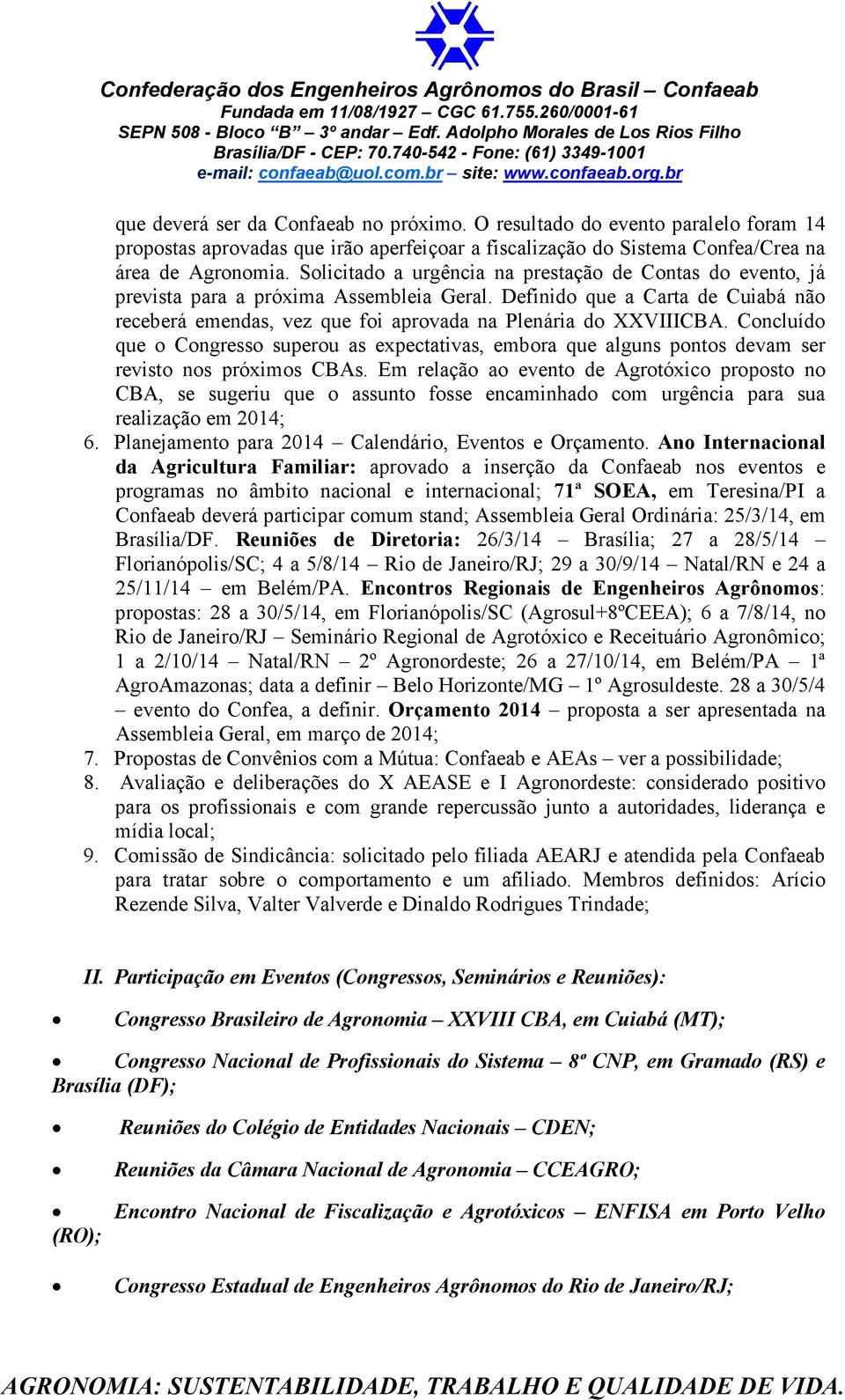 Concluído que o Congresso superou as expectativas, embora que alguns pontos devam ser revisto nos próximos CBAs.