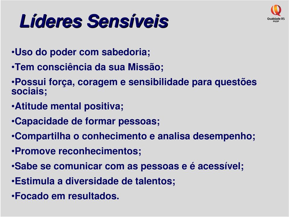 pessoas; Compartilha o conhecimento e analisa desempenho; Promove reconhecimentos; Sabe se