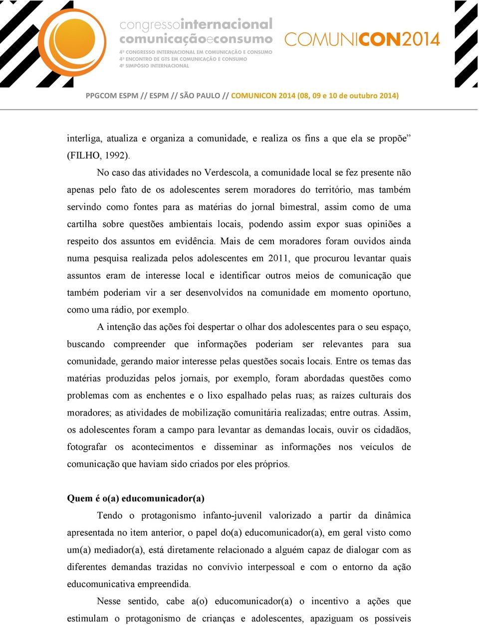 jornal bimestral, assim como de uma cartilha sobre questões ambientais locais, podendo assim expor suas opiniões a respeito dos assuntos em evidência.