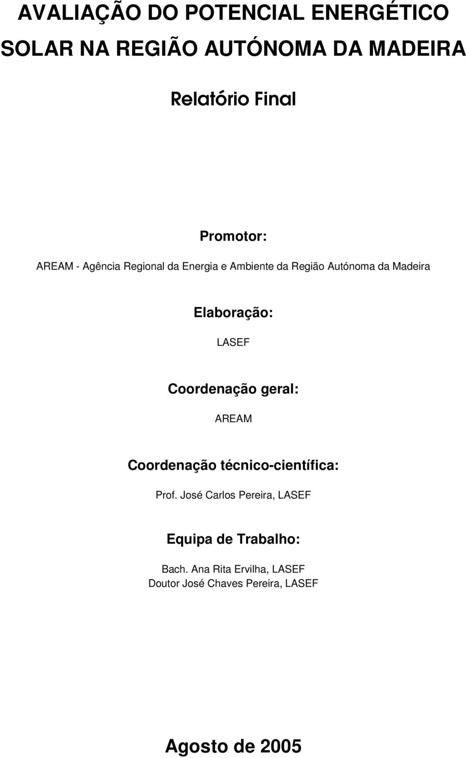 Elaboração: LASEF Coordenação geral: AREAM Coordenação técnico-científica: Prof.