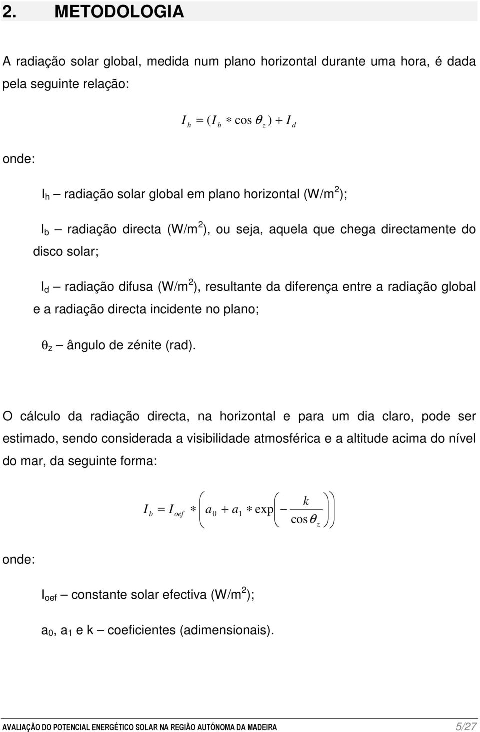 incidente no plano; θ z ângulo de zénite (rad).