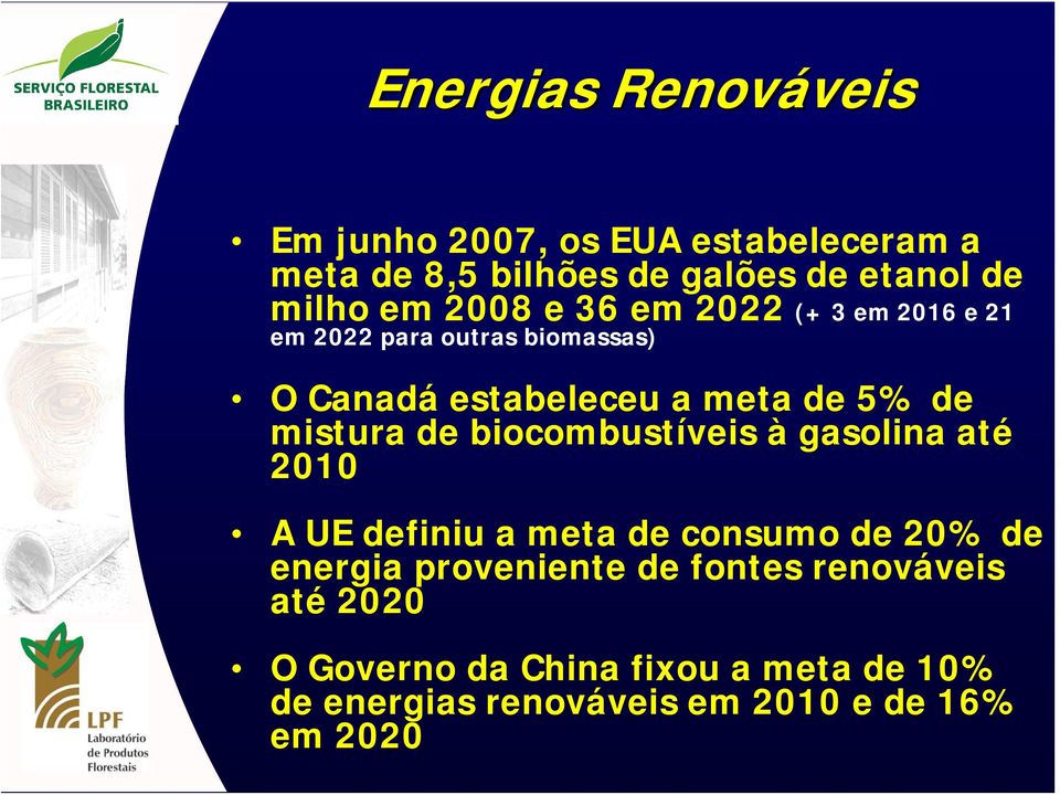 mistura de biocombustíveis à gasolina até 2010 A UE definiu a meta de consumo de 20% de energia proveniente