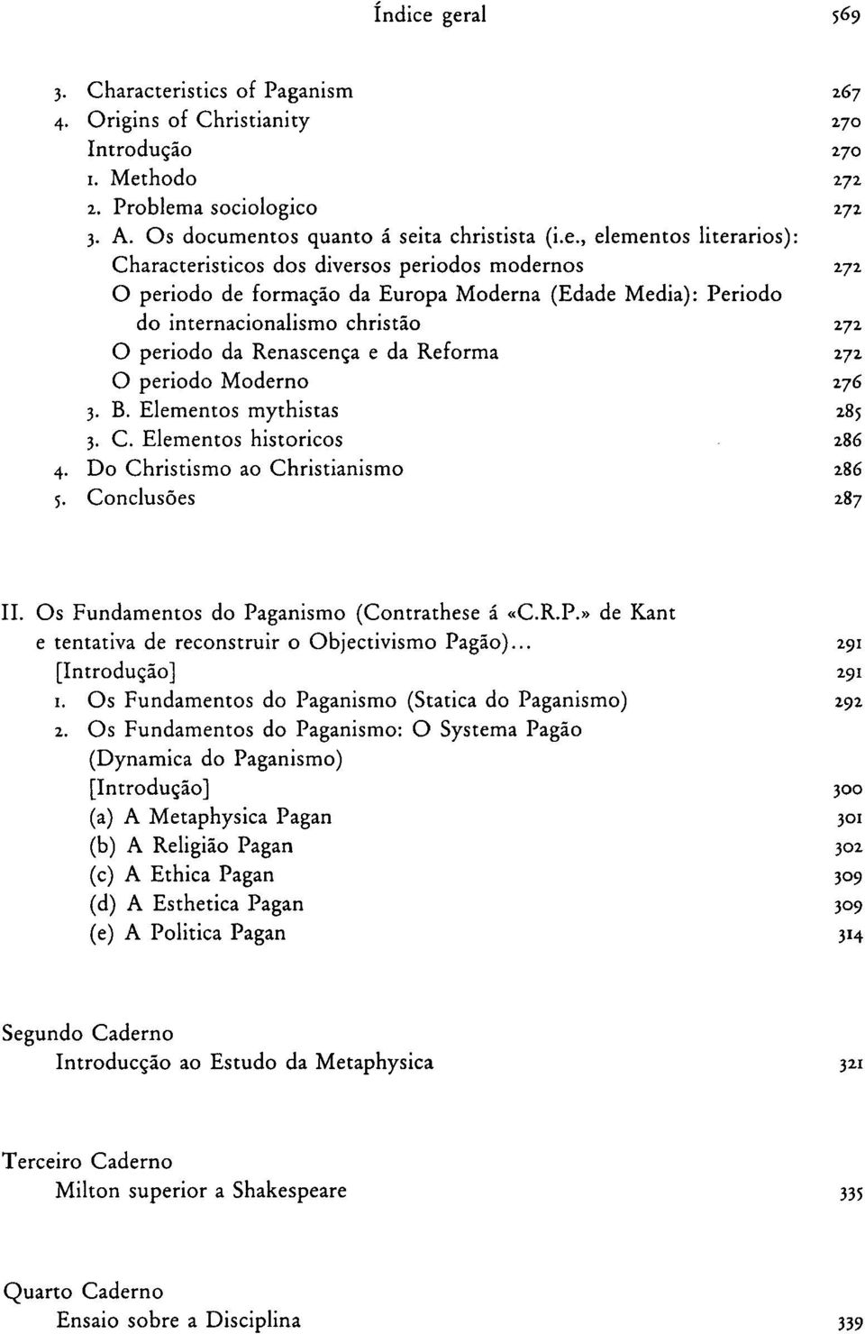 literários): Characteristicos dos diversos periodos modernos 272 O periodo de formação da Europa Moderna (Edade Media): Periodo do internacionalismo christão 272 O periodo da Renascença e da Reforma