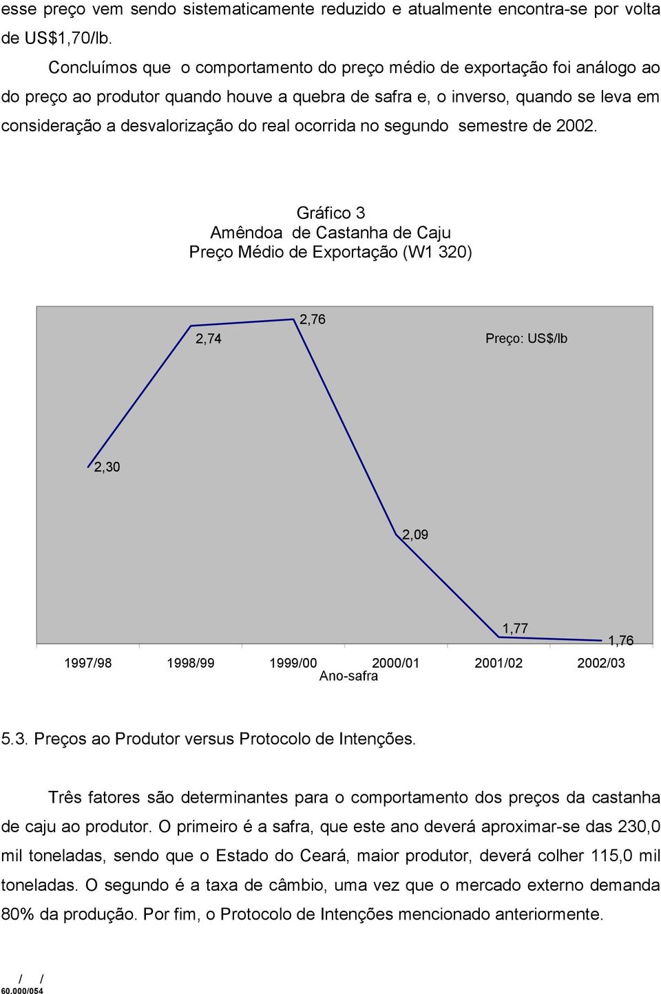 ocorrida no segundo semestre de 2002.