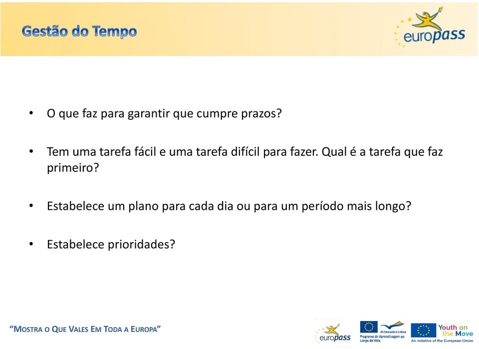 Qual é a tarefa que faz primeiro?