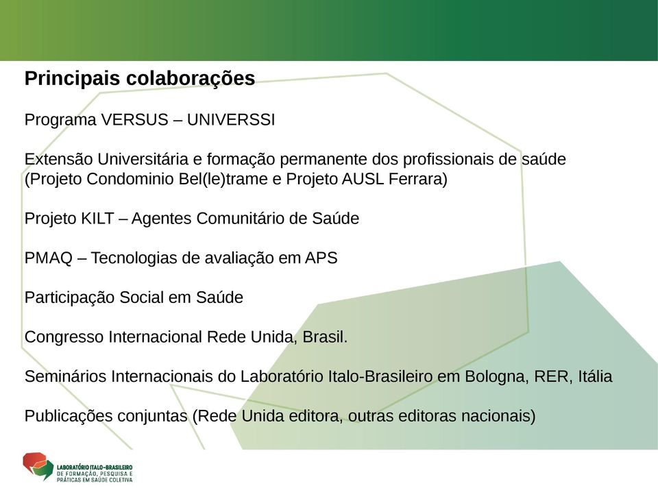 Tecnologias de avaliação em APS Participação Social em Saúde Congresso Internacional Rede Unida, Brasil.