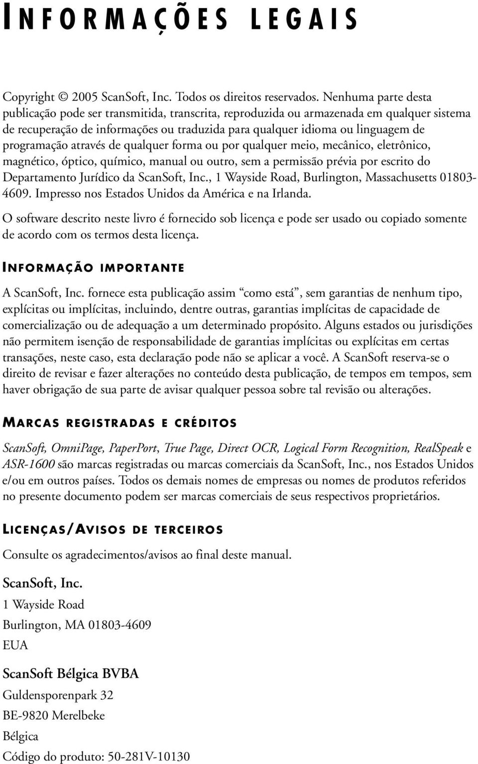 programação através de qualquer forma ou por qualquer meio, mecânico, eletrônico, magnético, óptico, químico, manual ou outro, sem a permissão prévia por escrito do Departamento Jurídico da ScanSoft,