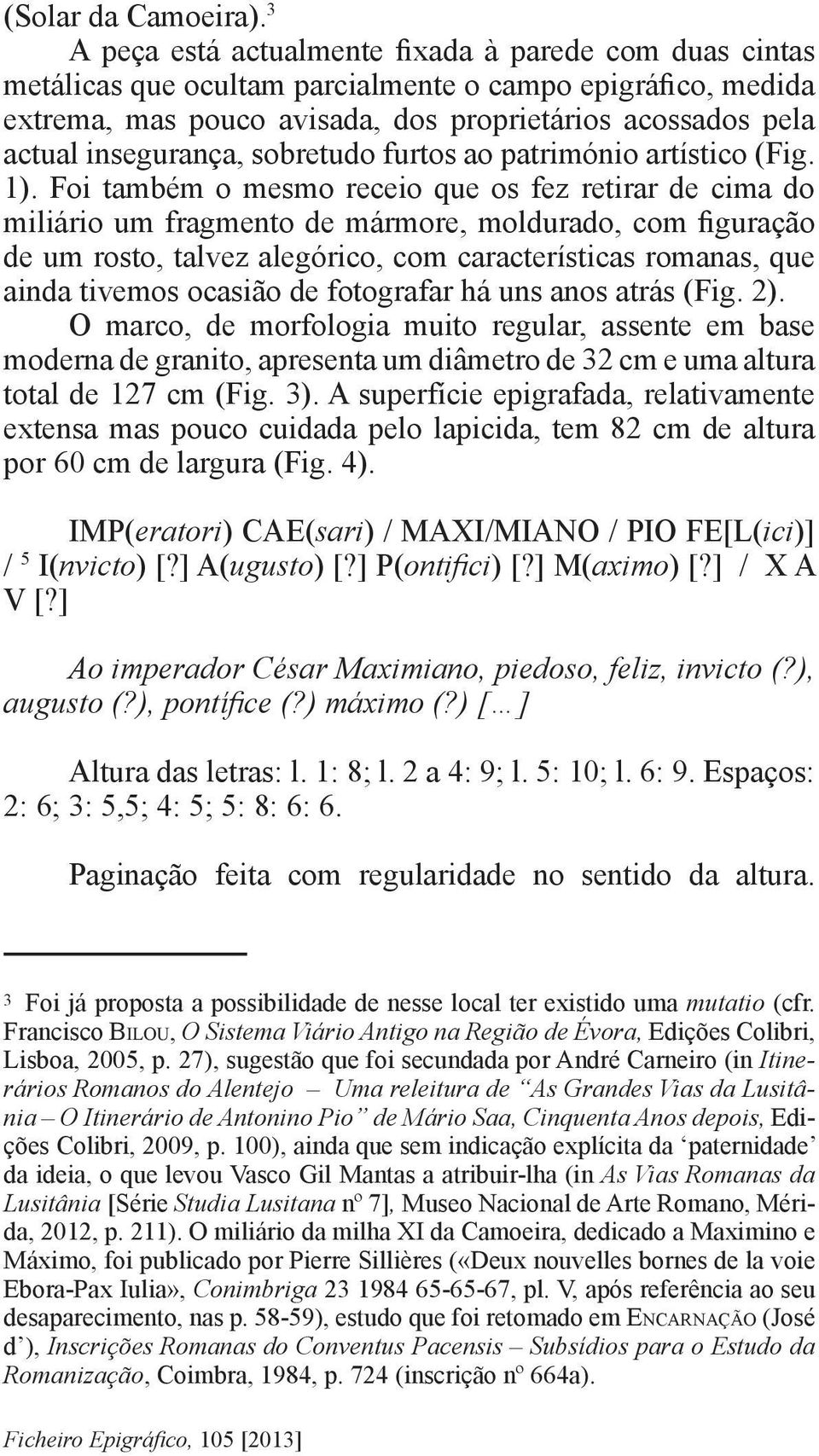 insegurança, sobretudo furtos ao património artístico (Fig. 1).