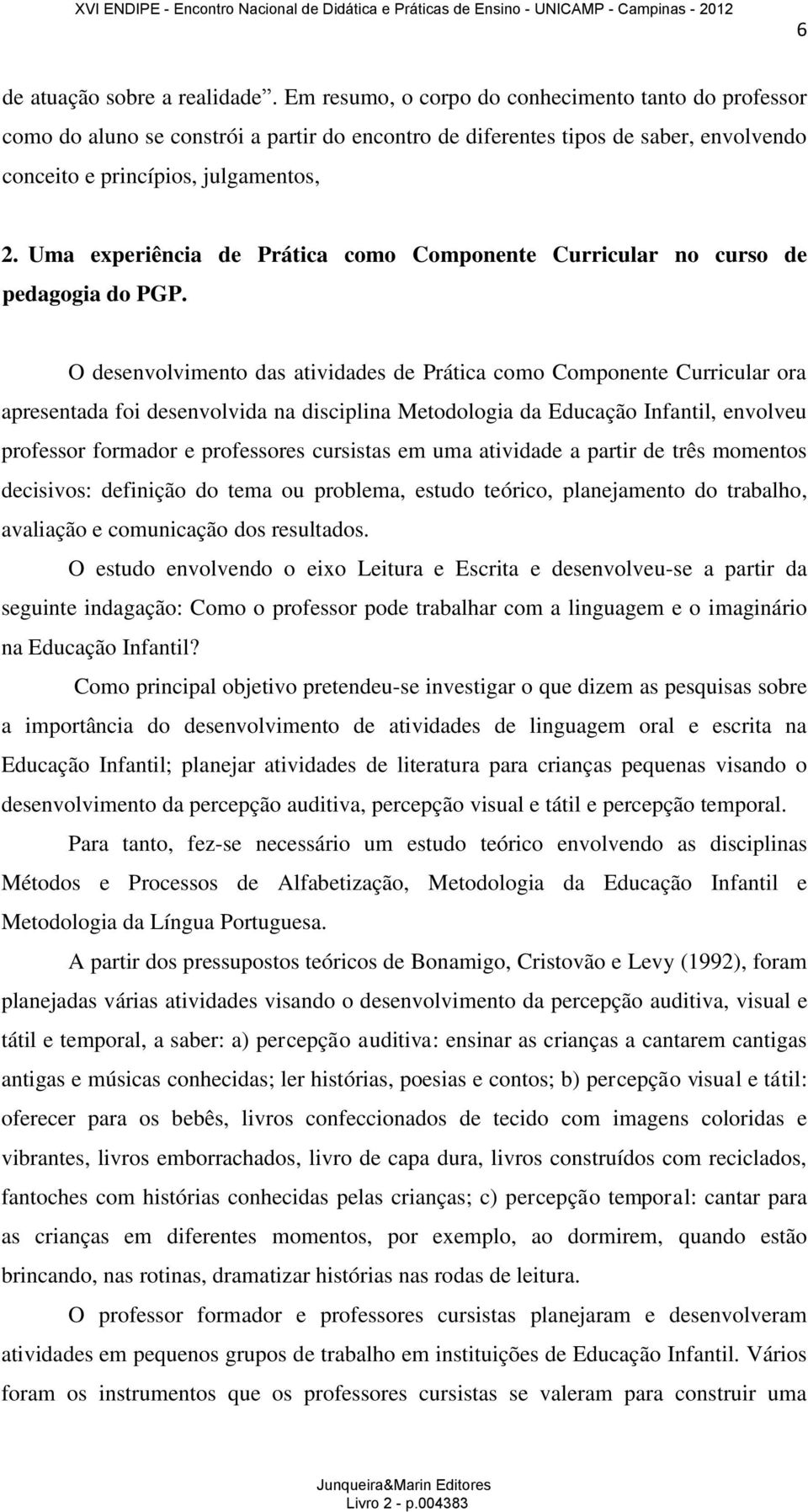 Uma experiência de Prática como Componente Curricular no curso de pedagogia do PGP.