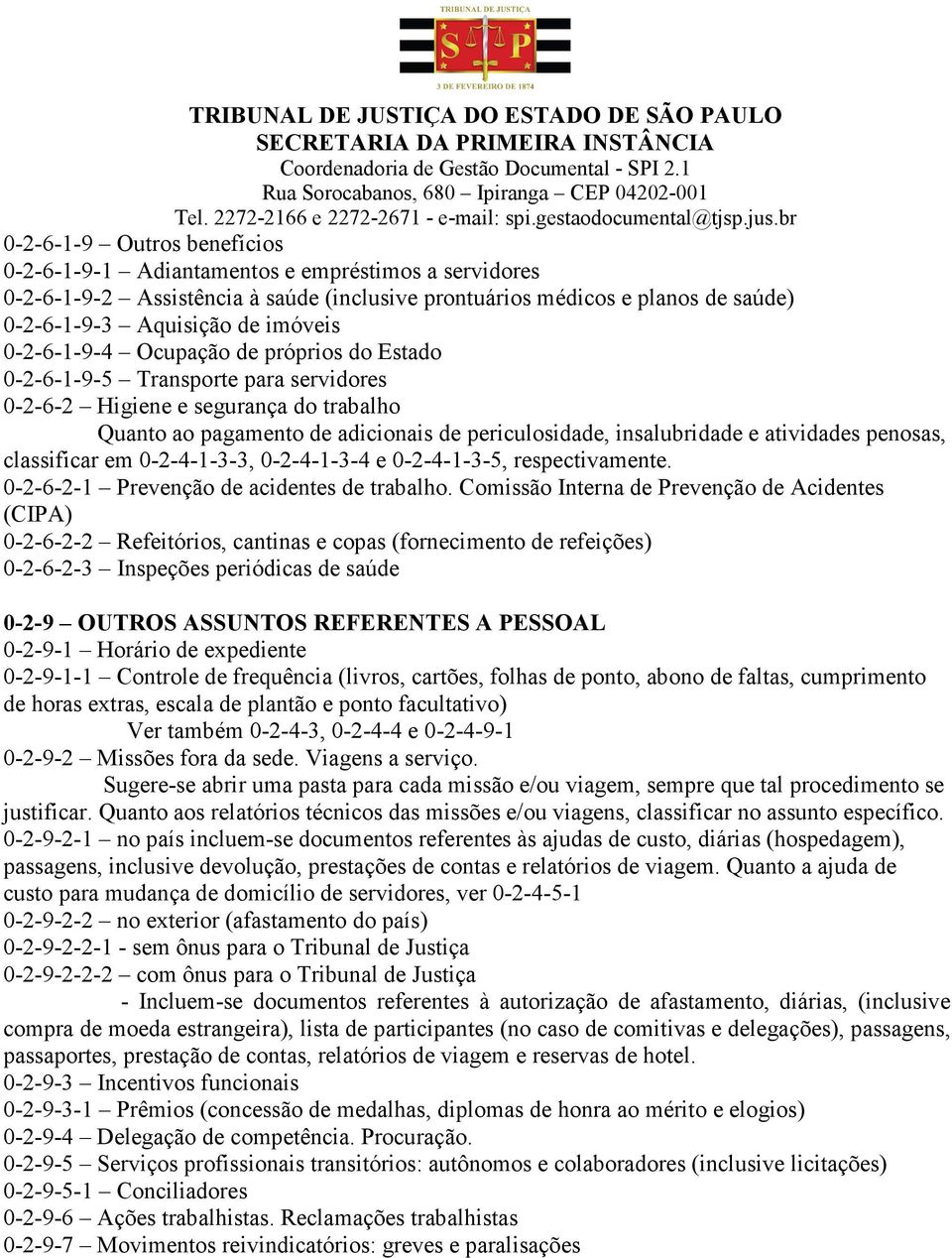 atividades penosas, classificar em 0-2-4-1-3-3, 0-2-4-1-3-4 e 0-2-4-1-3-5, respectivamente. 0-2-6-2-1 Prevenção de acidentes de trabalho.