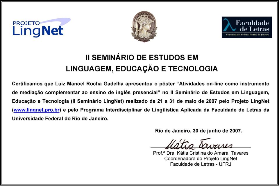 Seminário LingNet) realizado de 21 a 31 de maio de 2007 pelo Projeto LingNet (www.lingnet.pro.