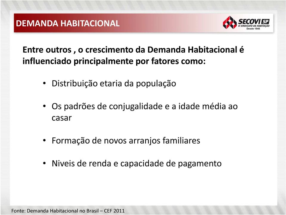 padrões de conjugalidade e a idade média ao casar Formação de novos arranjos