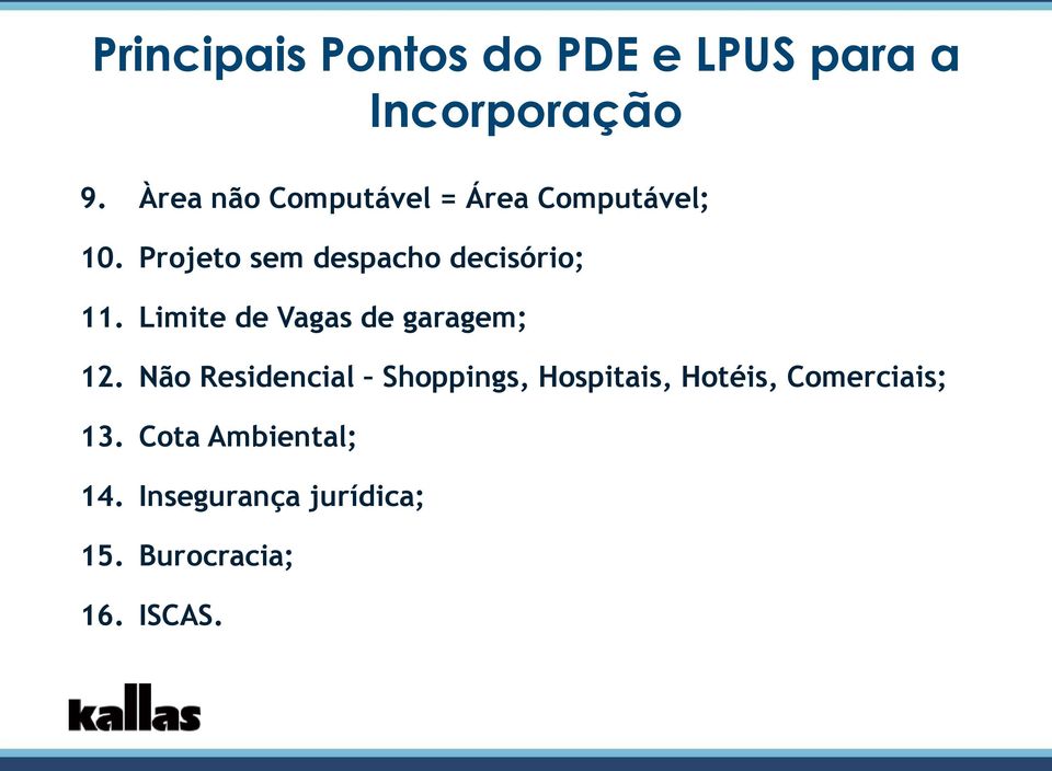 Projeto sem despacho decisório; 11. Limite de Vagas de garagem; 12.