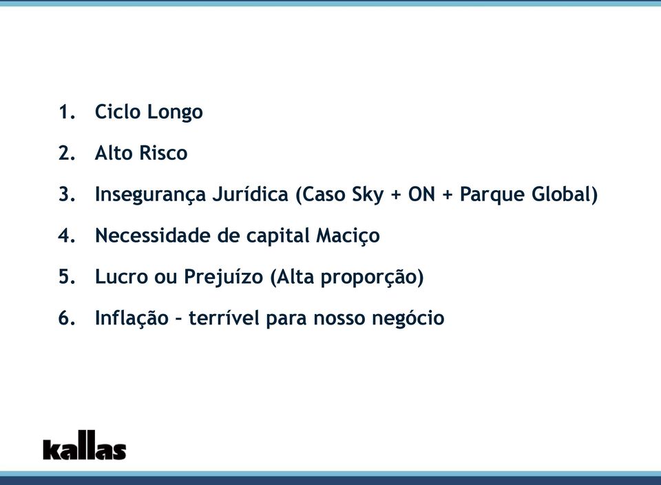 Global) 4. Necessidade de capital Maciço 5.