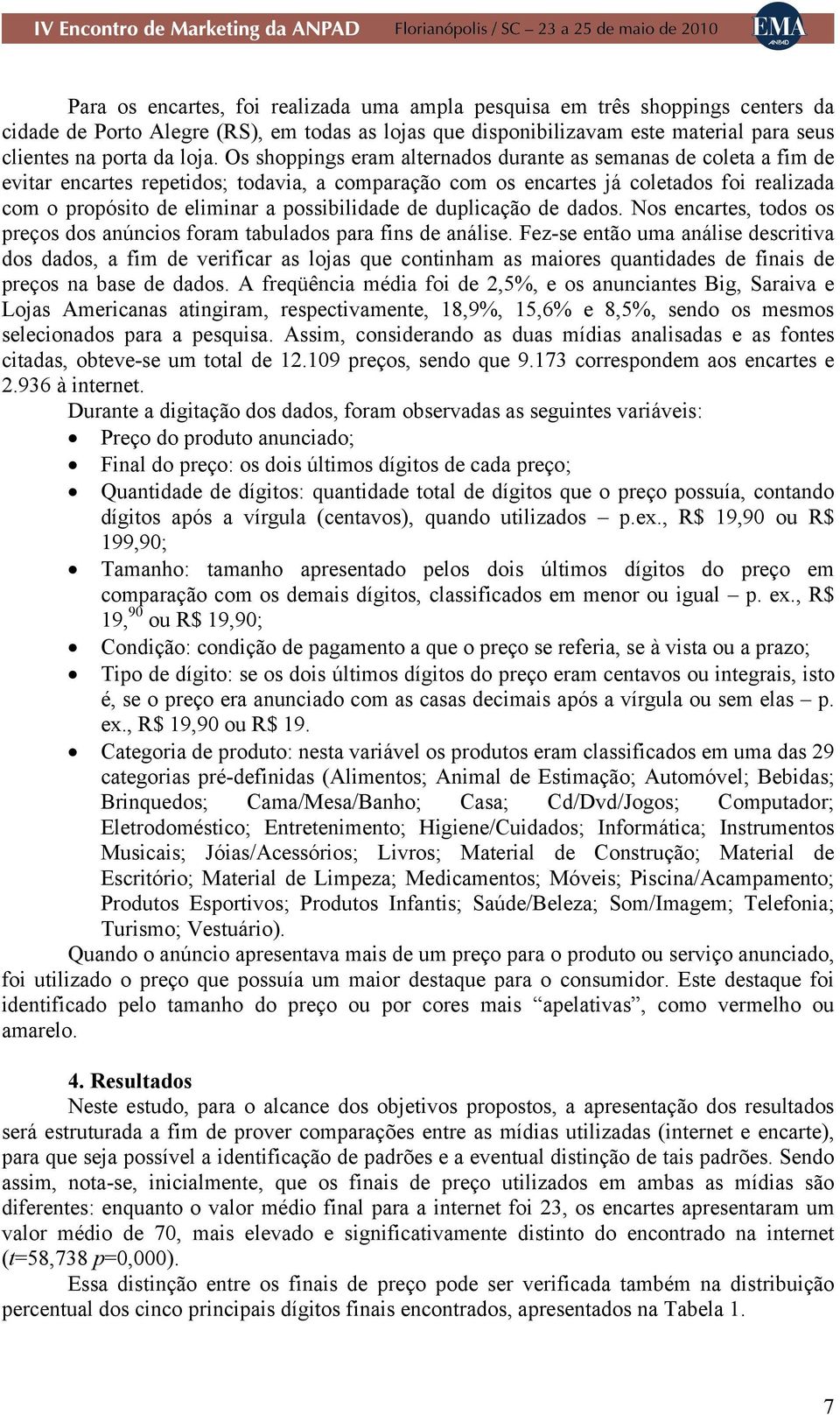 possibilidade de duplicação de dados. Nos encartes, todos os preços dos anúncios foram tabulados para fins de análise.