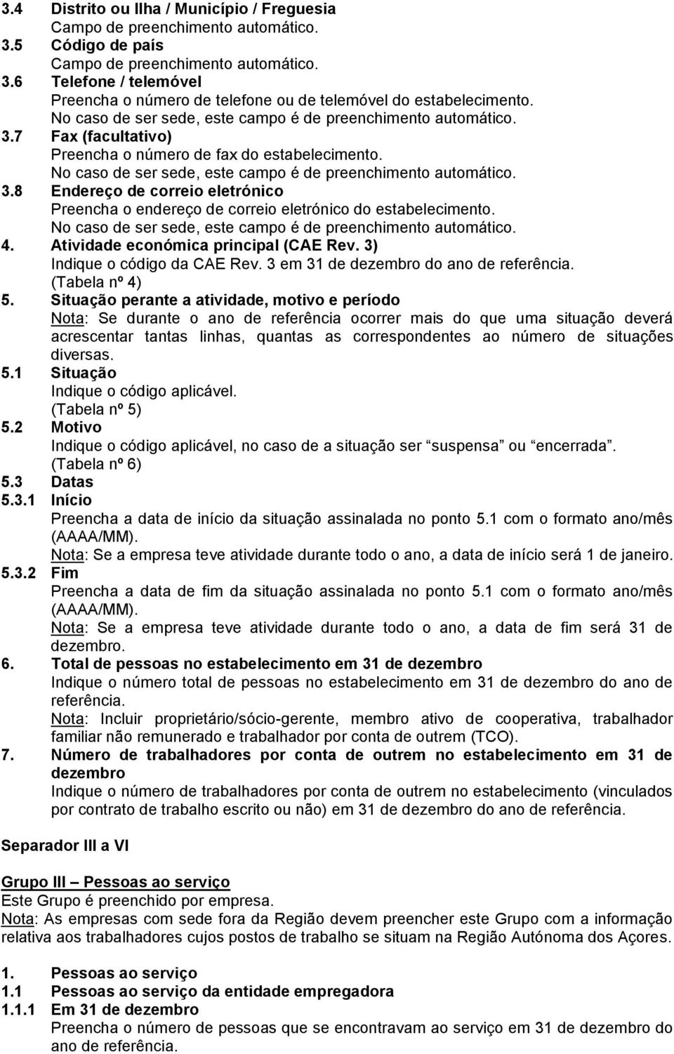 3 em 31 de dezembro do ano de referência. (Tabela nº 4) 5.