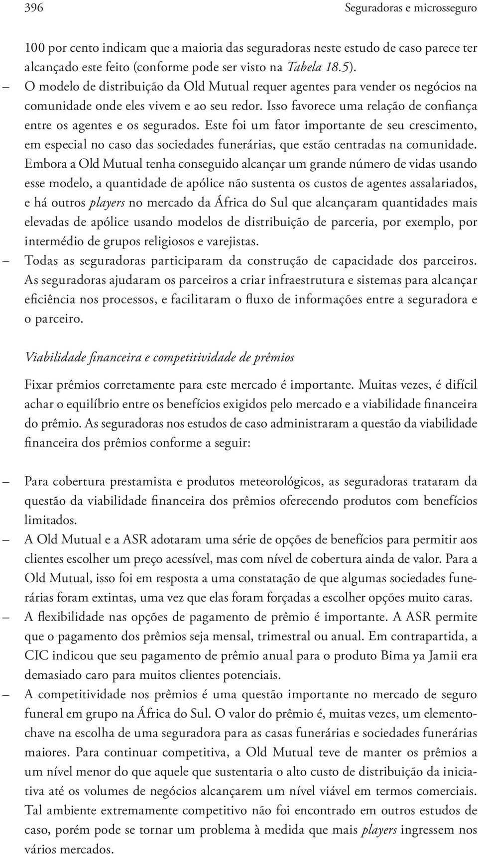 Este foi um fator importante de seu crescimento, em especial no caso das sociedades funerárias, que estão centradas na comunidade.