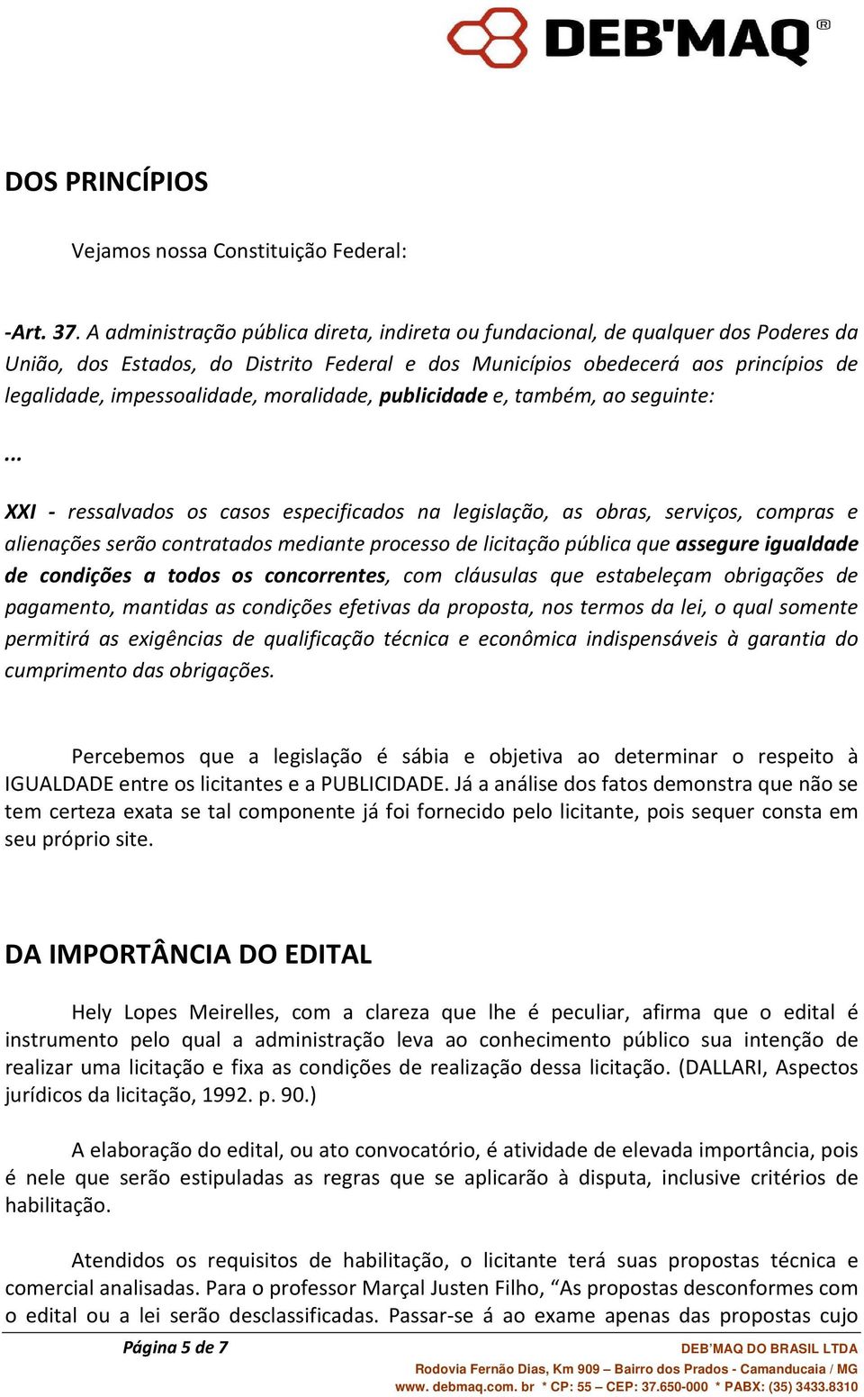 moralidade, publicidade e, também, ao seguinte:.