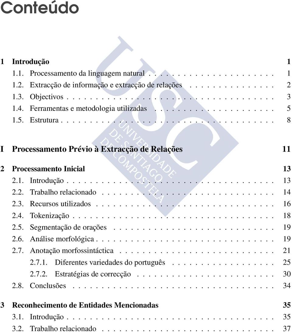 ................................... 13 2.2. Trabalho relacionado.............................. 14 2.3. Recursos utilizados............................... 16 2.4. Tokenização................................... 18 2.