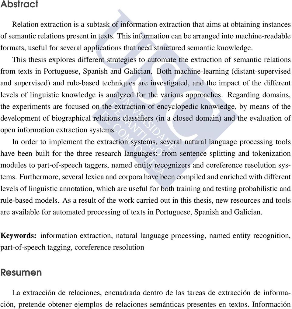 This thesis explores different strategies to automate the extraction of semantic relations from texts in Portuguese, Spanish and Galician.