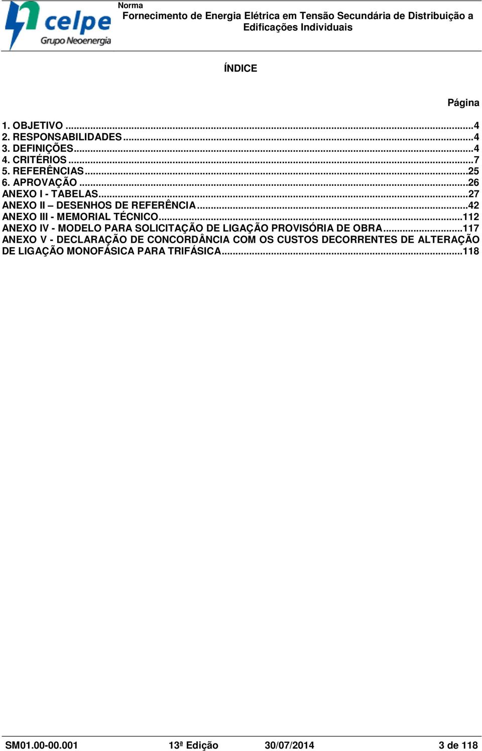 .. 112 ANEXO IV - MODELO PARA SOLICITAÇÃO DE LIGAÇÃO PROVISÓRIA DE OBRA.