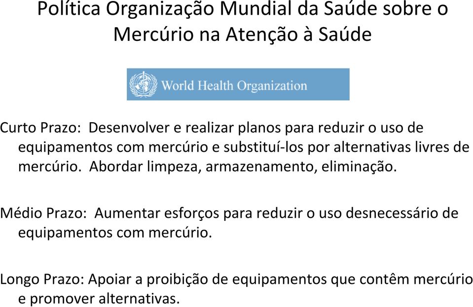 Abordar limpeza, armazenamento, eliminação.