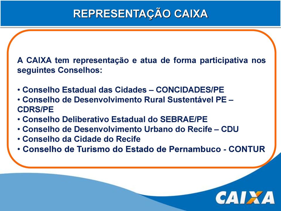 Sustentável PE CDRS/PE Conselho Deliberativo Estadual do SEBRAE/PE Conselho de