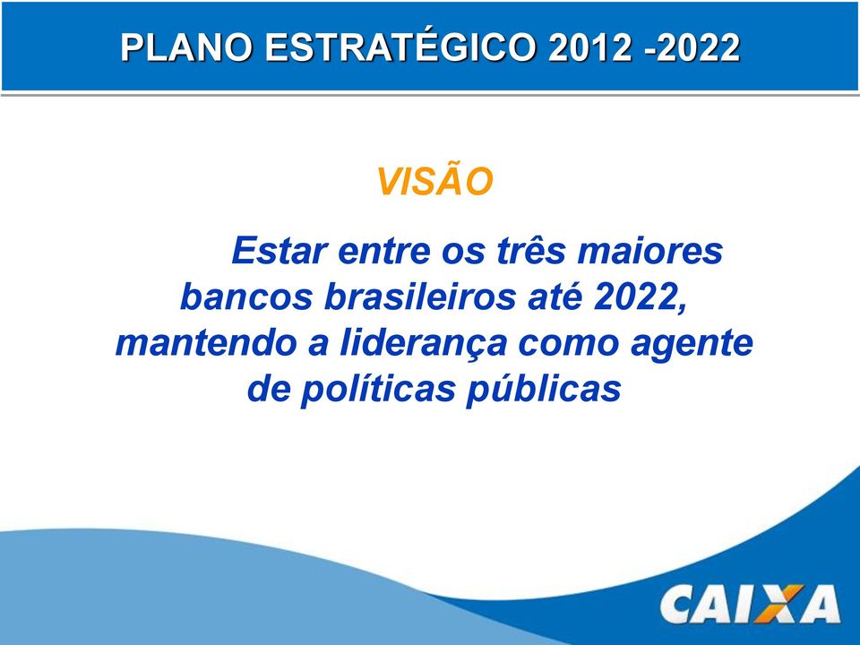 brasileiros até 2022, mantendo a