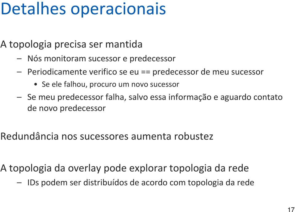 falha, salvo essa informação e aguardo contato de novo predecessor Redundância nos sucessores aumenta