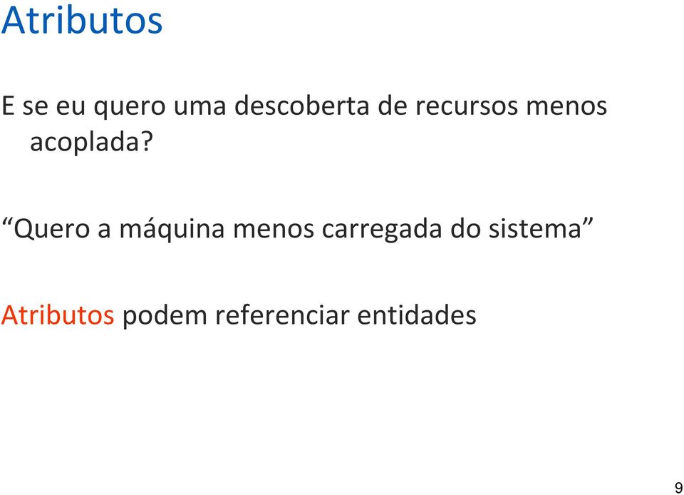 Quero a máquina menos carregada do