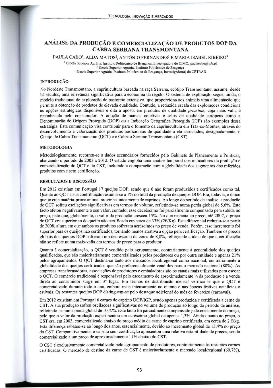 pt 2 Escola Superior Agníria, Instituto Politécnico de Bragança 3 Escola Superior Agrária, Instituto Politécnico de Bragança, Investigador( a) do CETRAD INTRODUÇÃO No Nordeste Transmontano, a